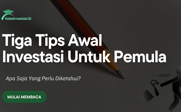  Tiga Tips Awal Investasi Buat Pemula.