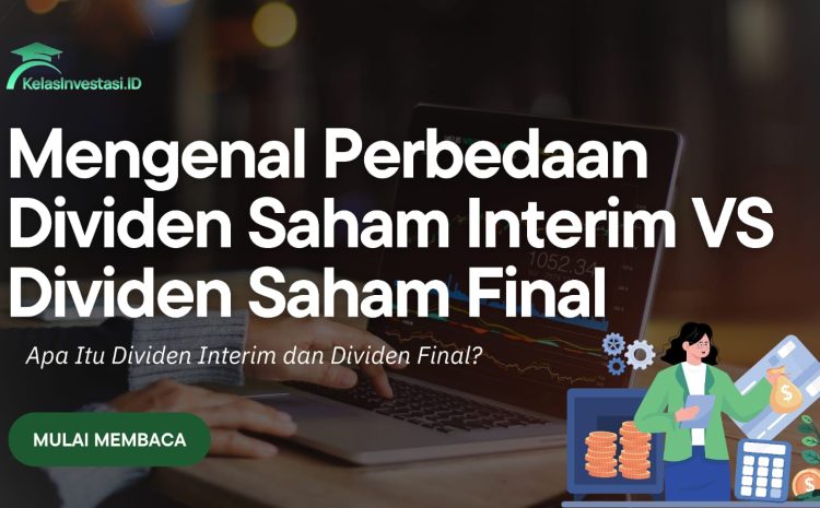  Mengenal Perbedaan Dividen Saham Interim vs Dividen Saham Final