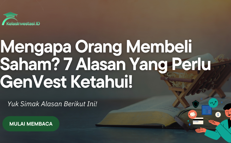  Mengapa Orang Membeli Saham? 7 Alasan yang Perlu Anda Ketahui