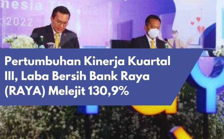  Pertumbuhan Kinerja Kuartal III, Laba Bersih Bank Raya (RAYA) Melejit 130,9%