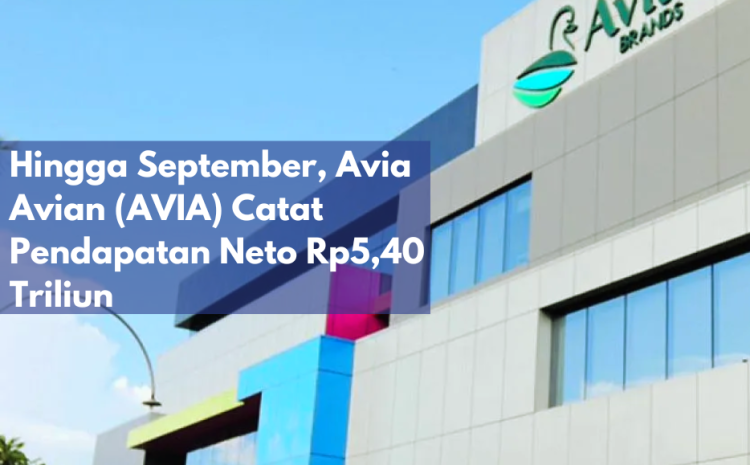  Hingga September, Avia Avian (AVIA) Catat Pendapatan Neto Rp5,40 Triliun