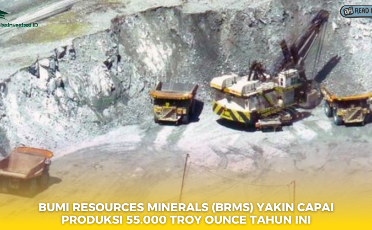 Bumi Resources Minerals (BRMS) Yakin Capai Produksi 55.000 Troy Ounce Tahun Ini