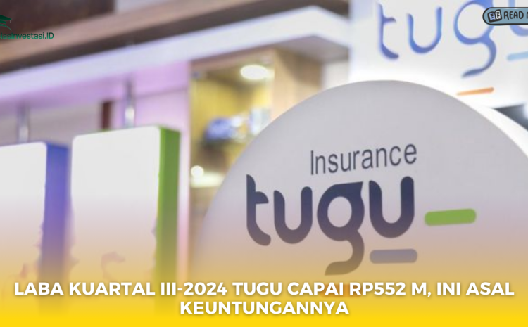  Laba Kuartal III-2024 TUGU Capai Rp552 M, Ini Asal Keuntungannya