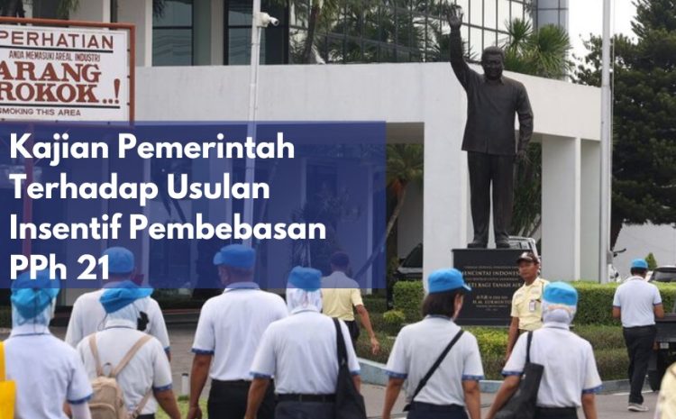  Kajian Pemerintah Terhadap Usulan Insentif Pembebasan PPh 21