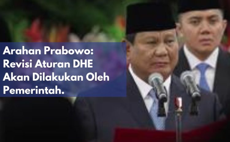  Arahan Prabowo: Revisi Aturan DHE Akan Dilakukan Oleh Pemerintah