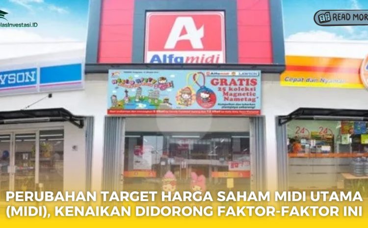  Perubahan Target Harga Saham Midi Utama (MIDI), Kenaikan Didorong Faktor-Faktor Ini