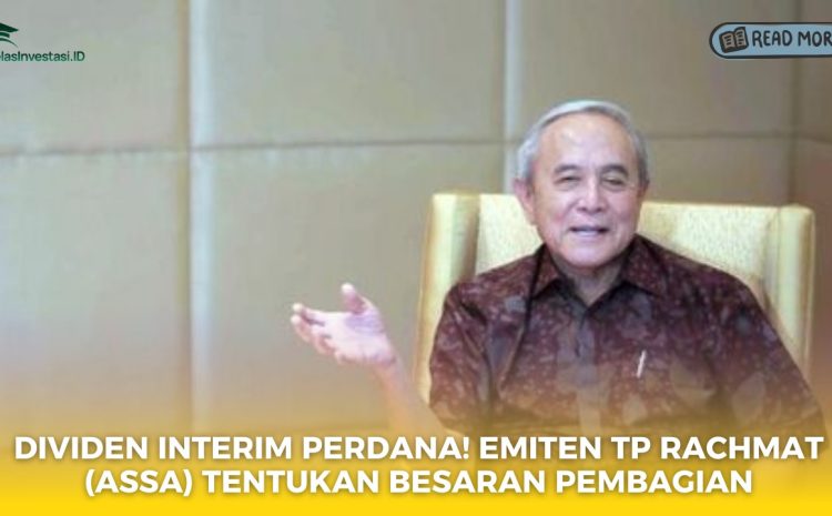  Dividen Interim Perdana! Emiten TP Rachmat (ASSA) Tentukan Besaran Pembagian