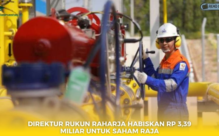  Direktur Rukun Raharja Habiskan Rp 3,39 Miliar untuk Saham RAJA