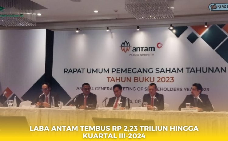  Laba Antam Tembus Rp 2,23 Triliun Hingga Kuartal III-2024