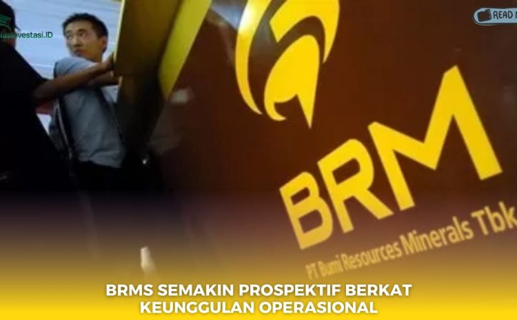  BRMS Semakin Prospektif Berkat Keunggulan Operasional