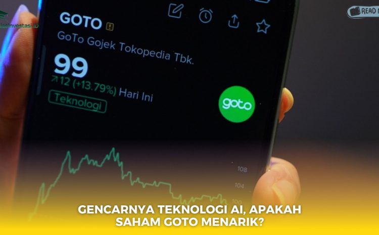  Gencarnya Teknologi AI, Apakah Saham GOTO Menarik?