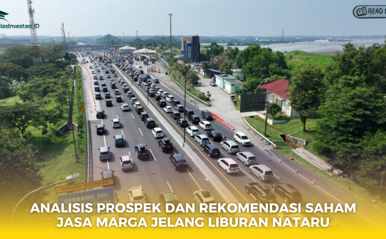 Analisis Prospek dan Rekomendasi Saham Jasa Marga Jelang Liburan Nataru