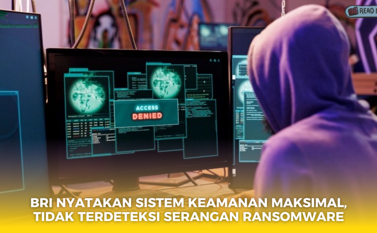  BRI Nyatakan Sistem Keamanan Maksimal, Tidak Terdeteksi Serangan Ransomware