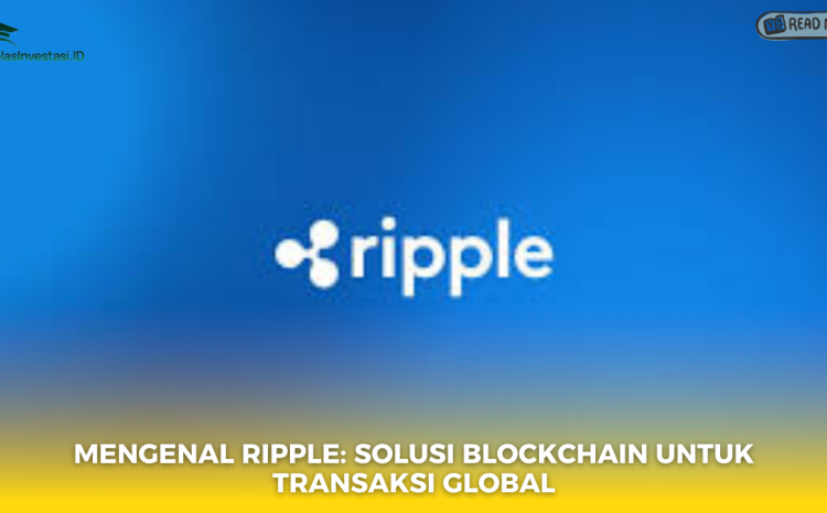  Mengenal Ripple: Solusi Blockchain untuk Transaksi Global