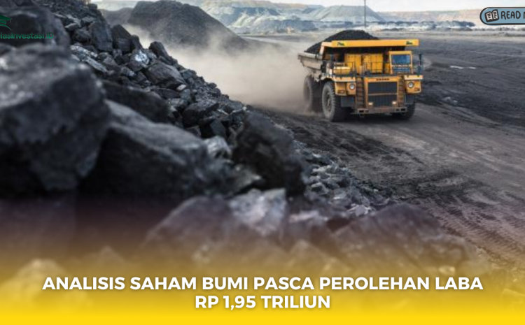  Analisis Saham BUMI Pasca Perolehan Laba Rp 1,95 Triliun