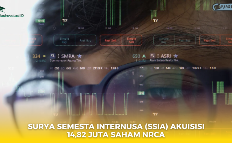  Surya Semesta Internusa (SSIA) Akuisisi 14,82 Juta Saham NRCA