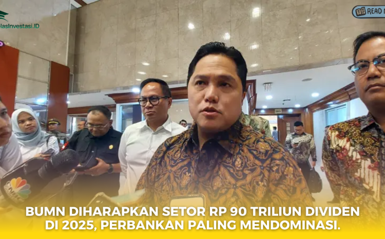  BUMN Diharapkan Setor Rp 90 Triliun Dividen di 2025, Perbankan Paling Mendominasi