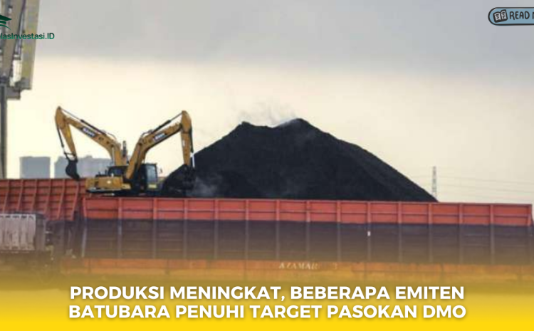  Produksi Meningkat, Beberapa Emiten Batubara Penuhi Target Pasokan DMO