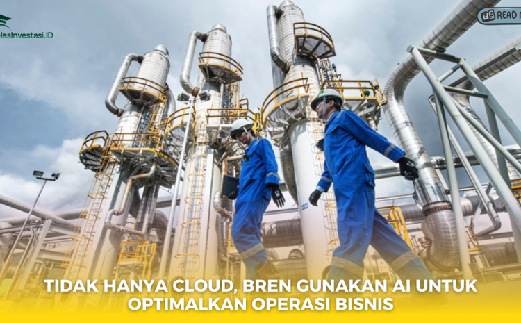  Tidak Hanya Cloud, BREN Gunakan AI untuk Optimalkan Operasi Bisnis