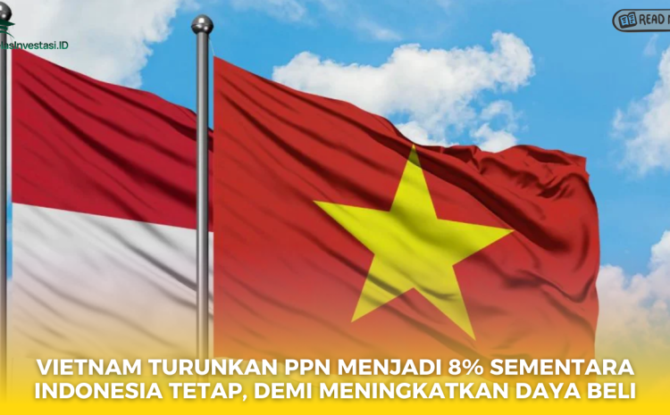  Vietnam Turunkan PPN Menjadi 8% Sementara Indonesia Tetap, Demi Meningkatkan Daya Beli