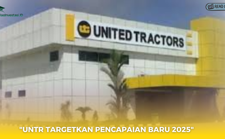  UNTR Targetkan Pencapaian Baru 2025