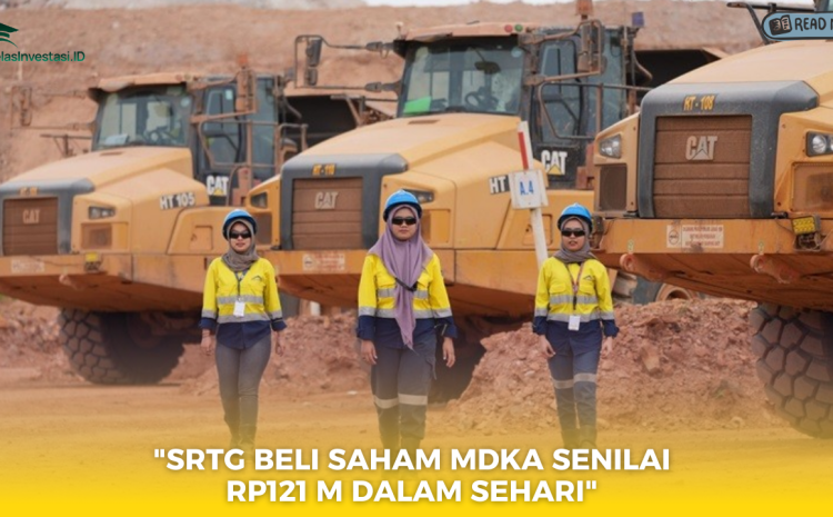  SRTG Beli Saham MDKA Senilai Rp121 M dalam Sehari