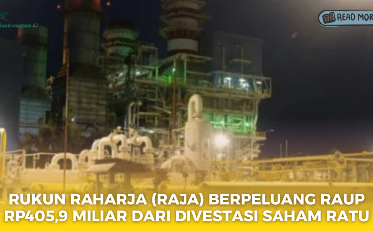  Rukun Raharja (RAJA) Targetkan Pendapatan Rp405,9 Miliar dari Penjualan Saham RATU