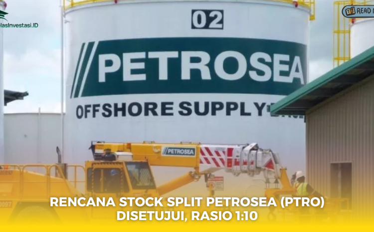  Rencana Stock Split Petrosea (PTRO) Disetujui, Rasio 1:10