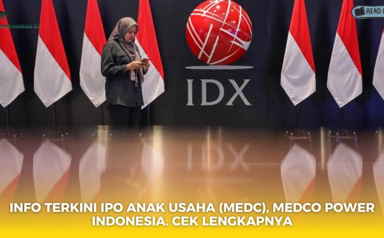  Info Terkini IPO Anak Usaha (MEDC), Medco Power Indonesia