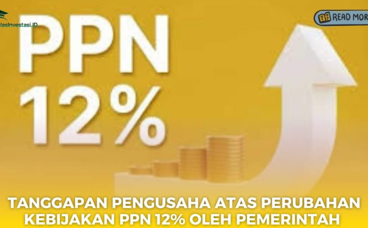  Tanggapan Pengusaha atas Perubahan Kebijakan PPN 12% oleh Pemerintah