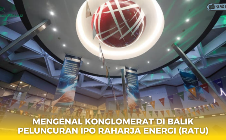  Mengenal Konglomerat di balik Peluncuran IPO Raharja Energi (RATU)