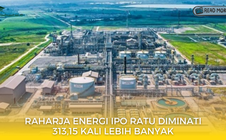  Raharja Energi IPO RATU Diminati 313,15 Kali Lebih Banyak