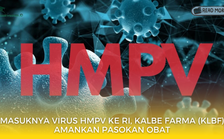  Masuknya Virus HMPV ke RI, Kalbe Farma (KLBF) Amankan Pasokan Obat