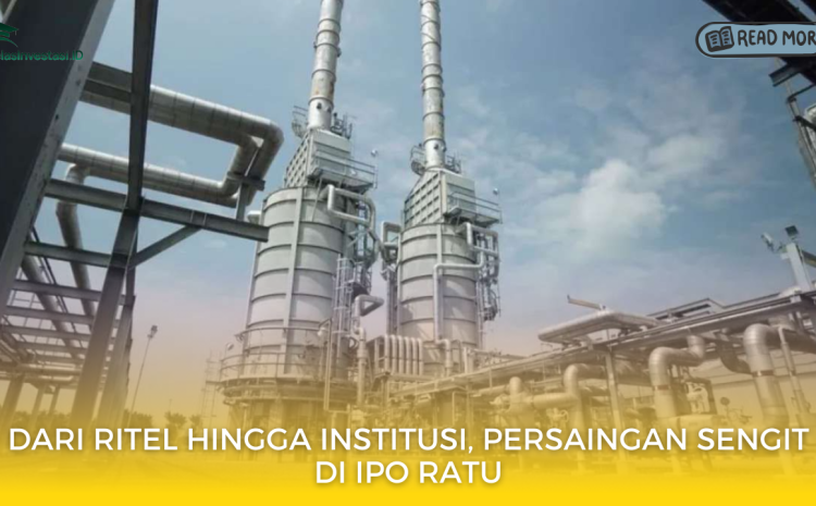  Dari Ritel hingga Institusi, Persaingan Sengit di IPO RATU