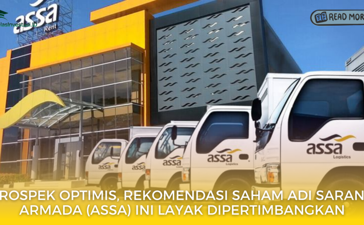  Prospek Optimis, Rekomendasi Saham Adi Sarana Armada (ASSA) Ini Layak Dipertimbangkan