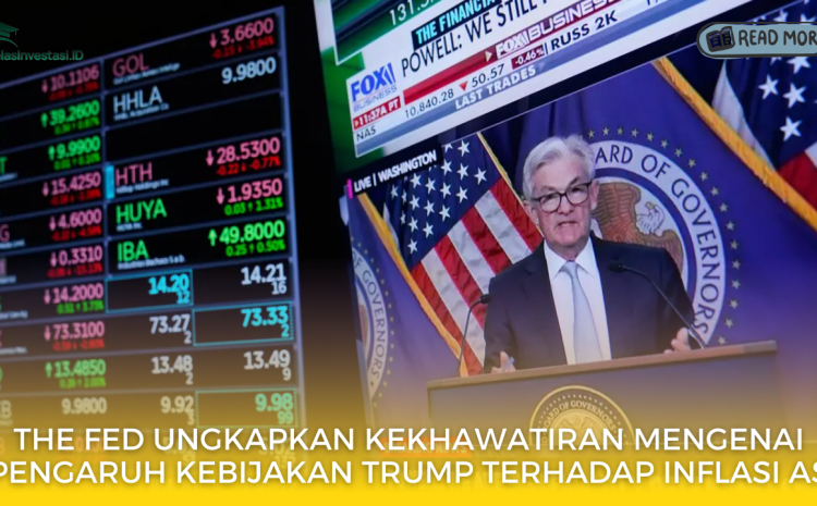  The Fed Ungkapkan Kekhawatiran Mengenai Pengaruh Kebijakan Trump terhadap Inflasi AS