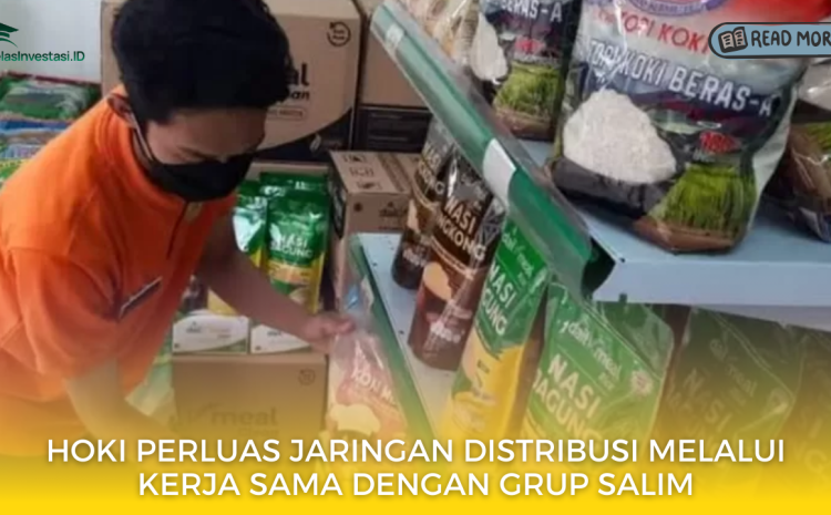  HOKI Perluas Jaringan Distribusi melalui Kerja Sama dengan Grup Salim