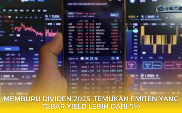  Memburu Dividen 2025, Temukan Emiten yang Tebar Yield Lebih dari 5%