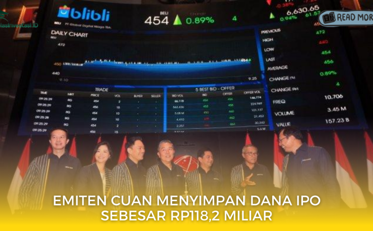  Emiten CUAN Menyimpan Dana IPO Sebesar Rp118,2 Miliar