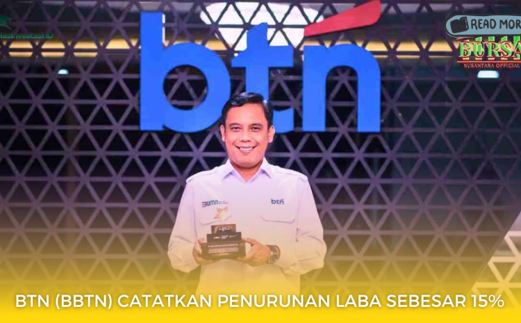  BTN (BBTN) Catatkan Penurunan Laba Sebesar 15%
