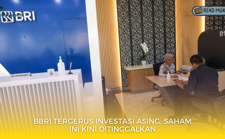  BBRI Tergerus Investasi Asing, Saham Ini Kini Ditinggalkan