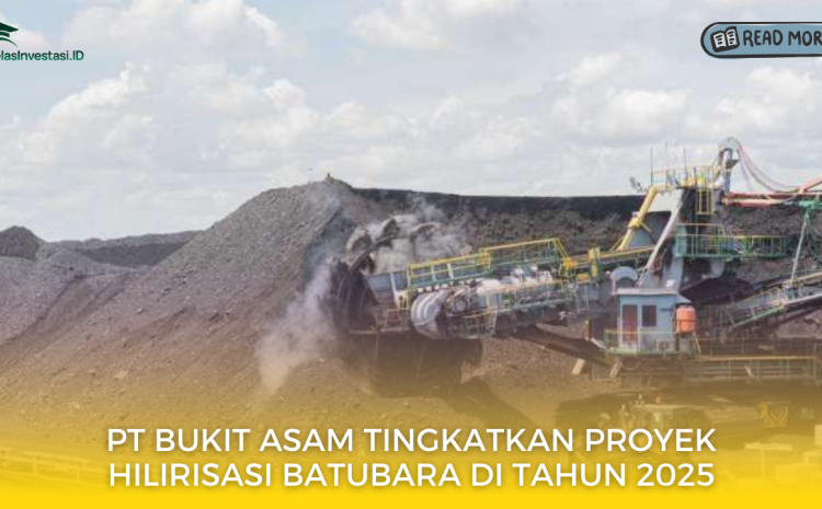  PT Bukit Asam Tingkatkan Proyek Hilirisasi Batubara di Tahun 2025