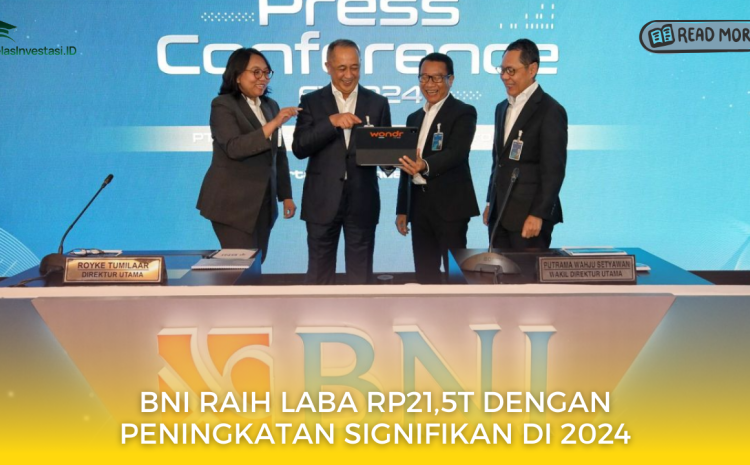  BNI Raih Laba Rp21,5T dengan Peningkatan Signifikan di 2024