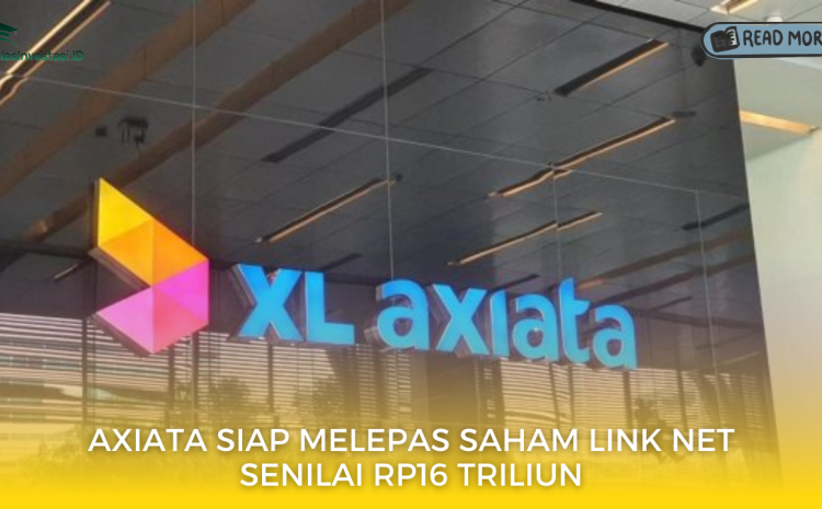  Axiata Siap Melepas Saham Link Net Senilai Rp16 Triliun