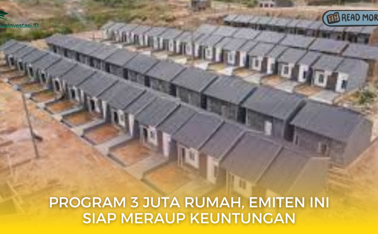  Program 3 Juta Rumah, Emiten Ini Siap Meraup Keuntungan