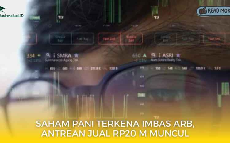  Saham PANI Terkena Imbas ARB, Antrean Jual Rp20 M Muncul