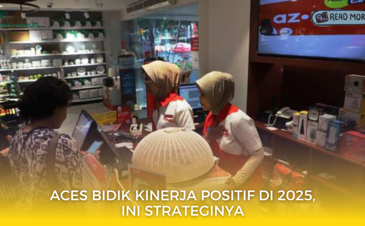  ACES Bidik Kinerja Positif di 2025, Ini Strateginya