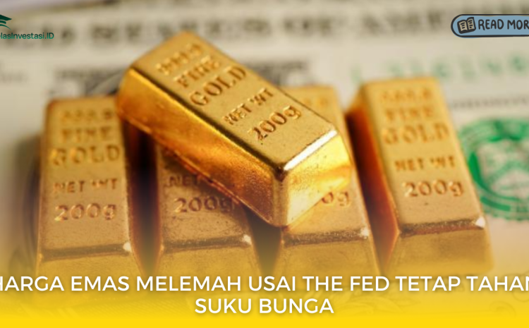  Harga Emas Melemah Usai The Fed Tetap Tahan Suku Bunga