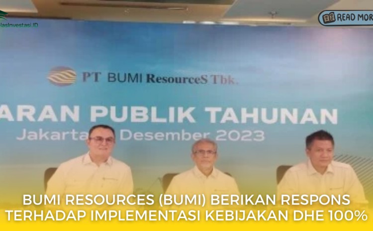 Bumi Resources (BUMI) Berikan Respons Terhadap Implementasi Kebijakan DHE 100%