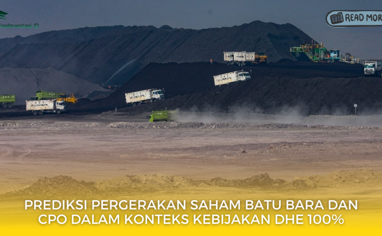  Prediksi Pergerakan Saham Batu Bara dan CPO dalam Konteks Kebijakan DHE 100%